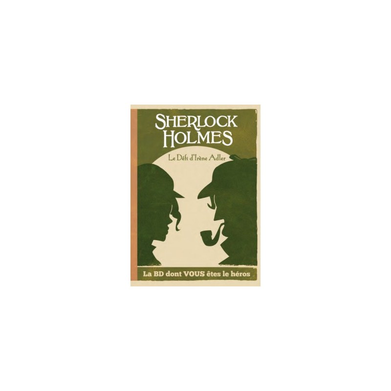 Sherlock Holmes - La BD dont vous êtes le Héros : Le défi d’Irène Adler